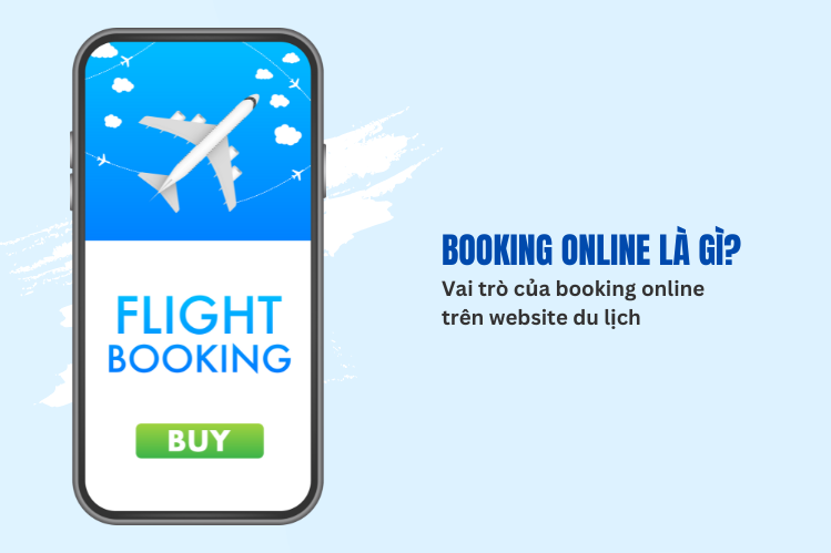 Booking Online là gì. Vai trò của Booking Online trên website du lịch
