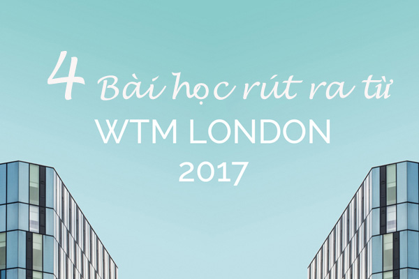 4 bài học có ý nghĩa cho các nhà khai thác và hoạt động du lịch từ WTM London năm 2017 