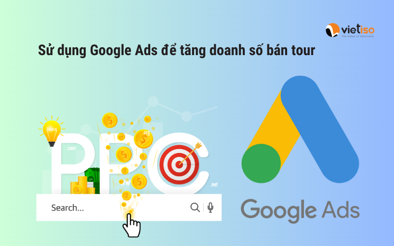 Cách sử dụng Google Ads để tăng doanh số bán tour cho công ty lữ hành