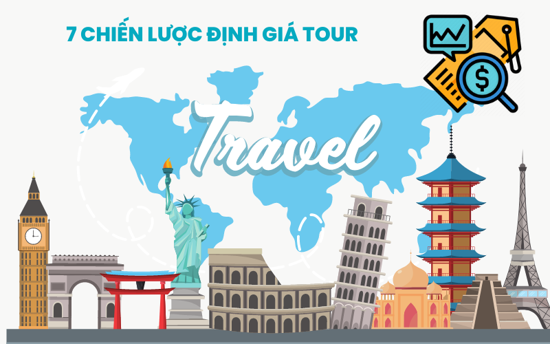 7 chiến lược định giá giúp doanh nghiệp Du lịch-lữ hành tăng lượng đặt tour