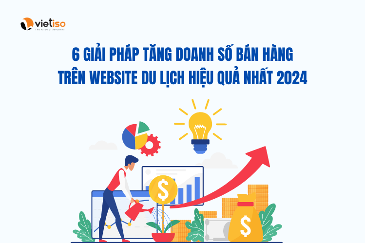 Giải pháp tăng doanh số bán hàng trên website du lịch hiệu quả nhất 2024