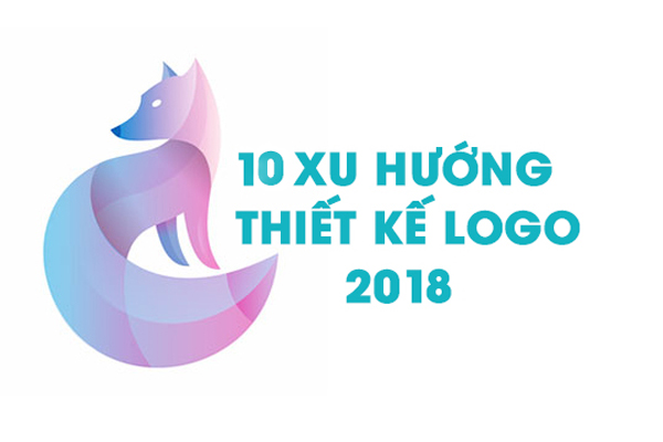 10 Xu hướng thiết kế Logo trong năm 2018