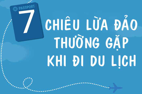 7 Chiêu lừa đảo thường gặp khi đi du lịch