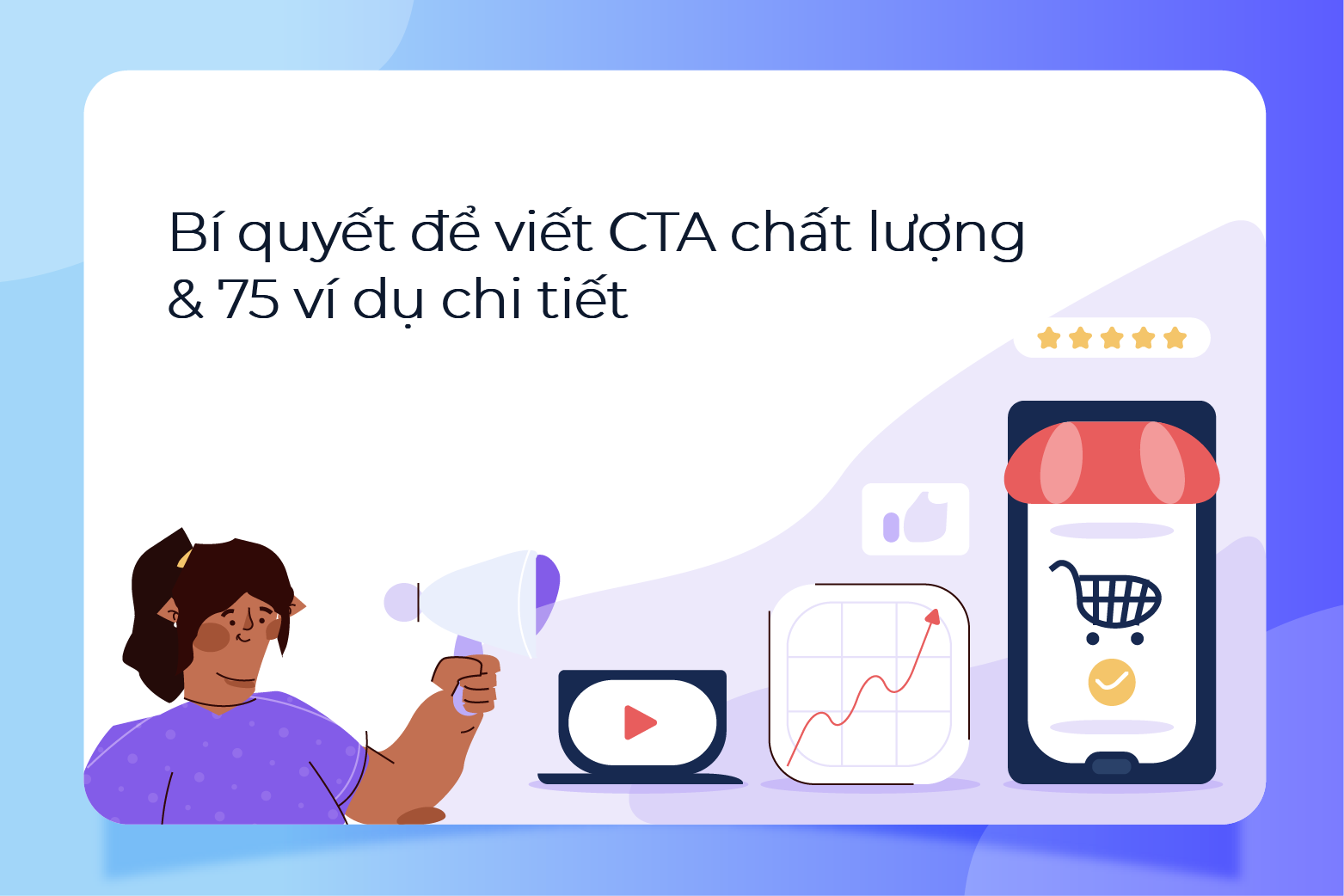 CTA là gì? Bí quyết tạo một CTA chất lượng & 75 ví dụ chi tiết