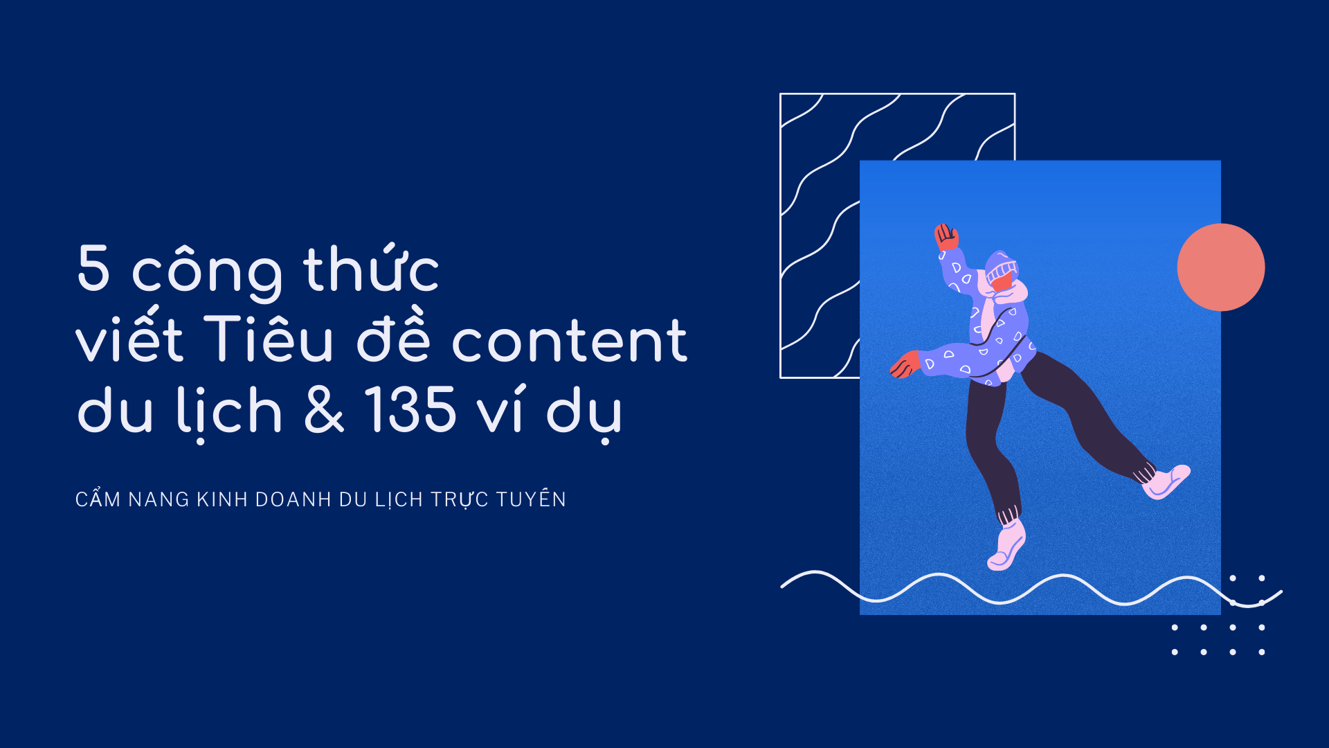 5 Công thức viết Tiêu đề Content du lịch