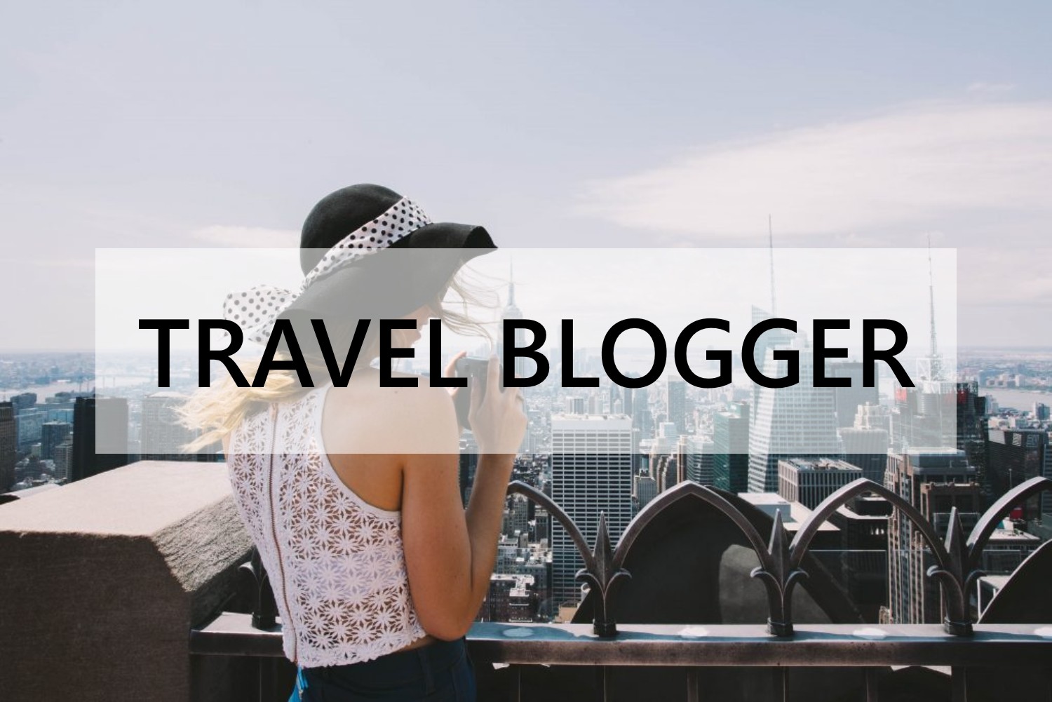 Travel Blogger thế hệ mới – Nghĩ rộng, làm lớn và đầy bản sắc